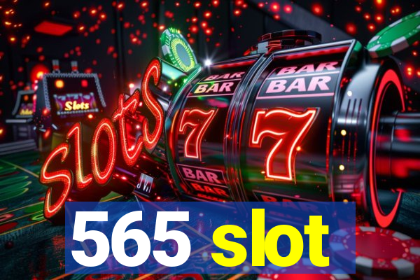 565 slot