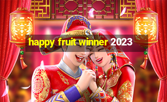 happy fruit winner 2023