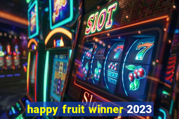 happy fruit winner 2023