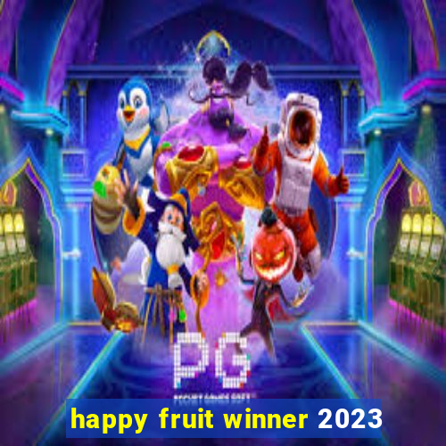 happy fruit winner 2023