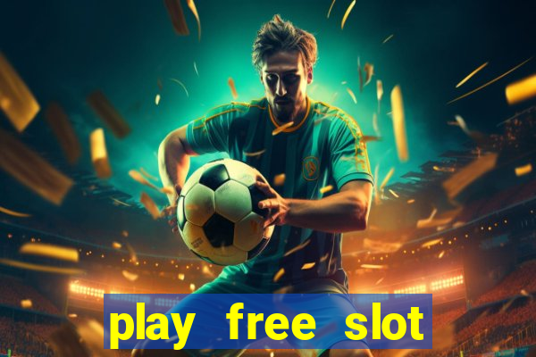 play free slot machines no downloads