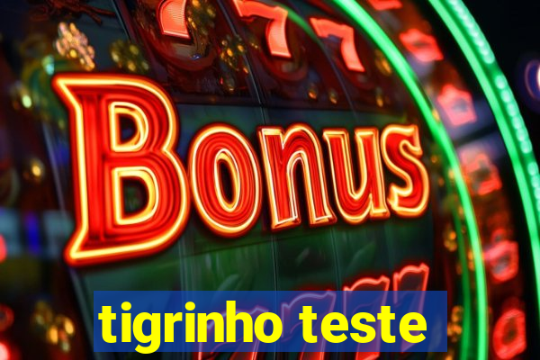 tigrinho teste