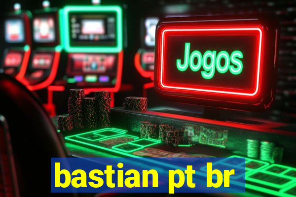 bastian pt br