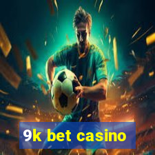 9k bet casino