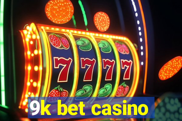 9k bet casino