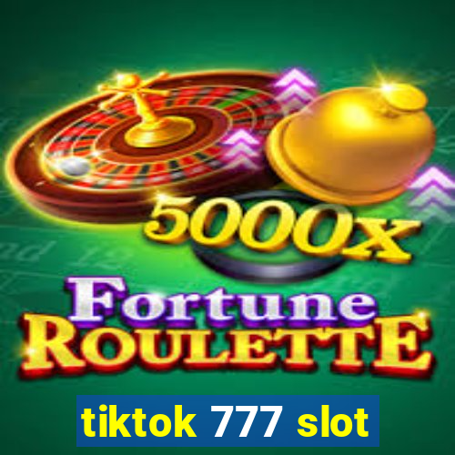 tiktok 777 slot