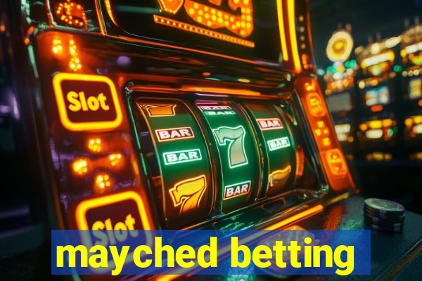 mayched betting