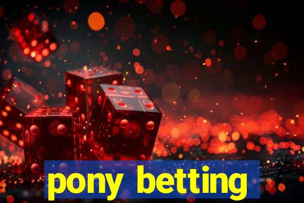 pony betting