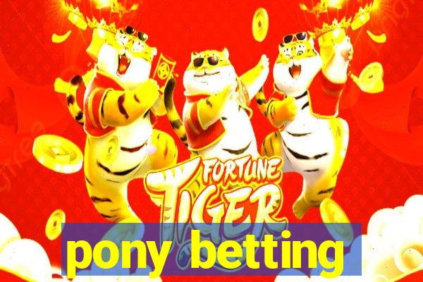 pony betting