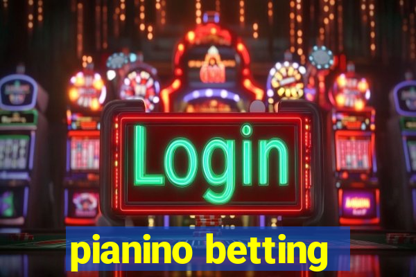 pianino betting