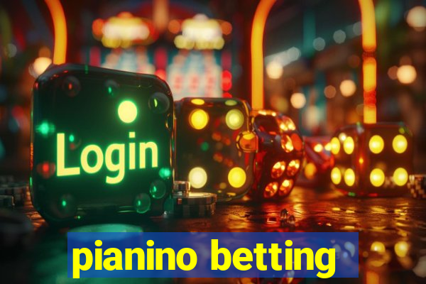 pianino betting