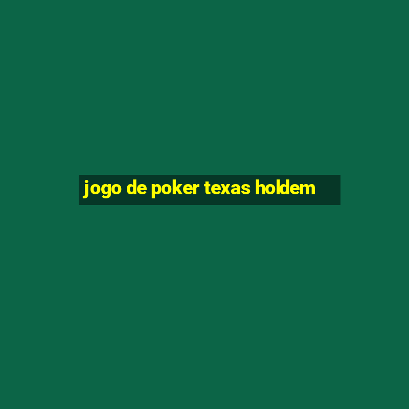 jogo de poker texas holdem