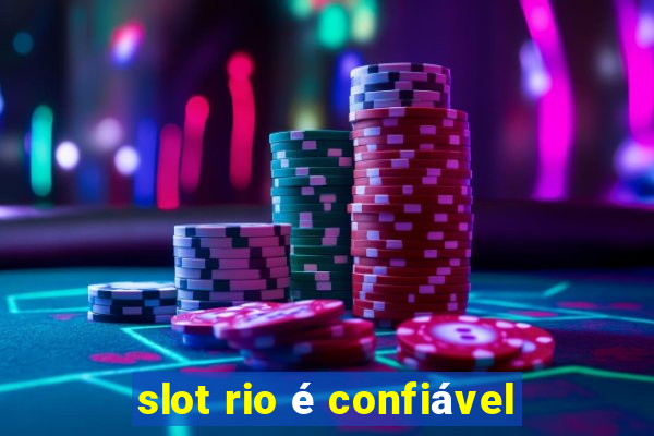 slot rio é confiável