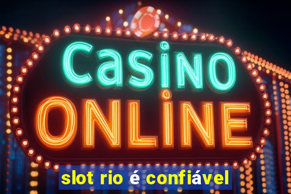 slot rio é confiável