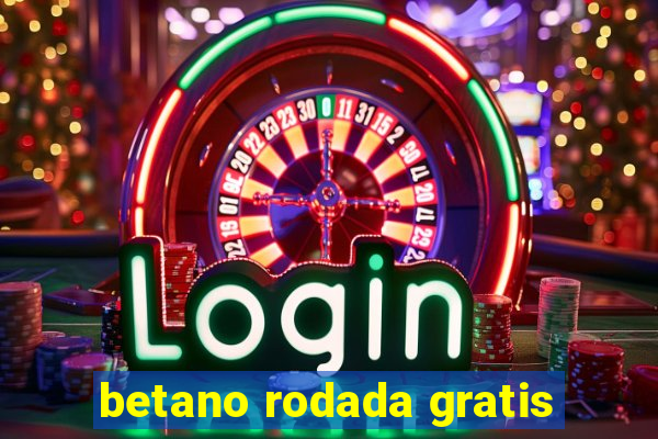 betano rodada gratis