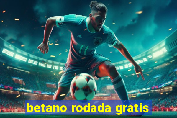 betano rodada gratis