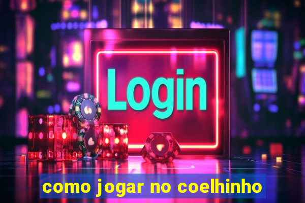 como jogar no coelhinho