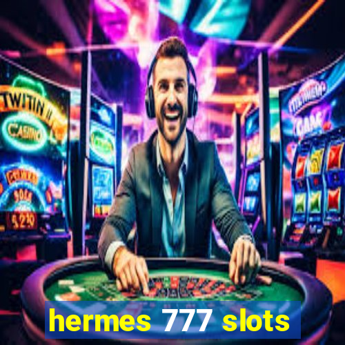 hermes 777 slots