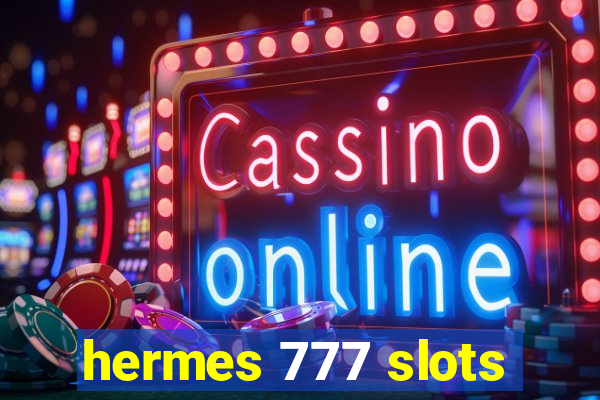 hermes 777 slots