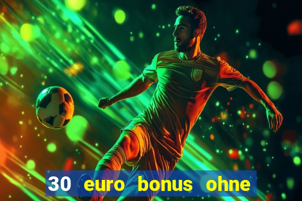 30 euro bonus ohne einzahlung casino 2022