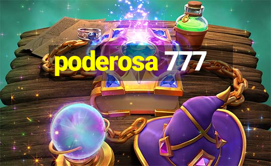 poderosa 777