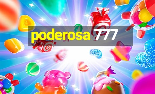 poderosa 777