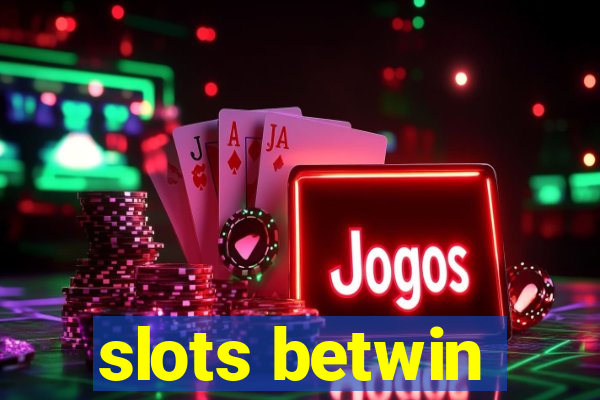 slots betwin