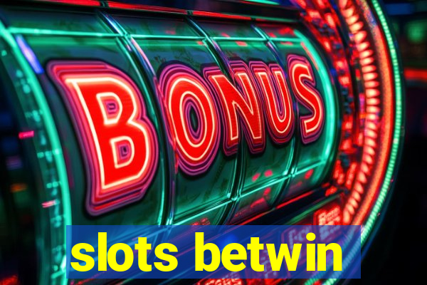 slots betwin