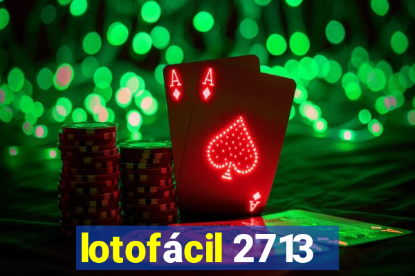 lotofácil 2713