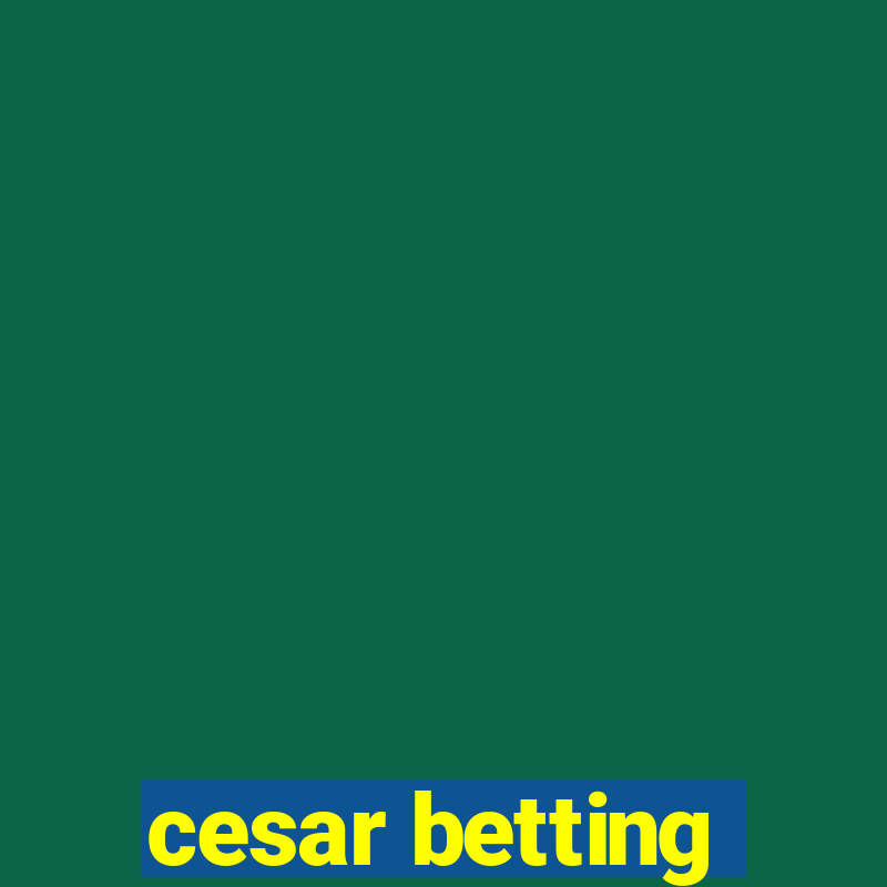 cesar betting