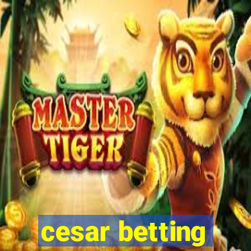 cesar betting