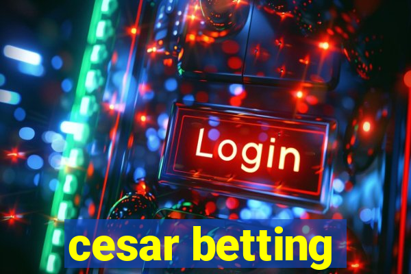 cesar betting