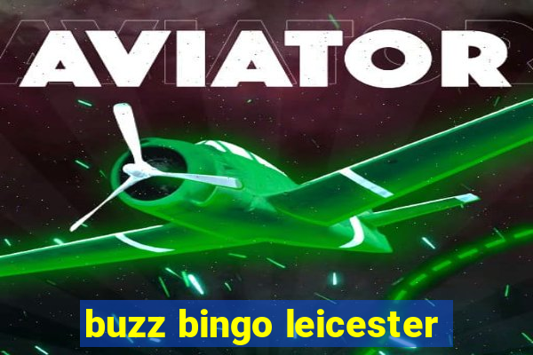 buzz bingo leicester