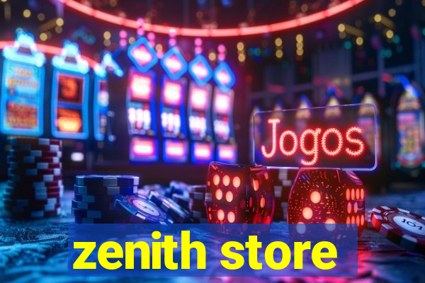 zenith store