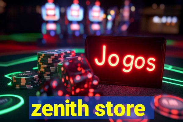 zenith store