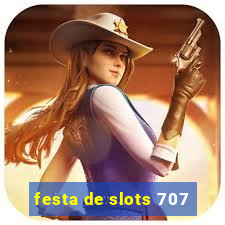 festa de slots 707