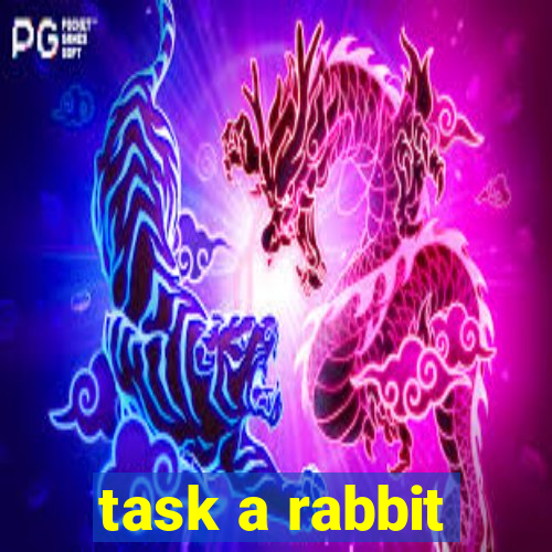 task a rabbit