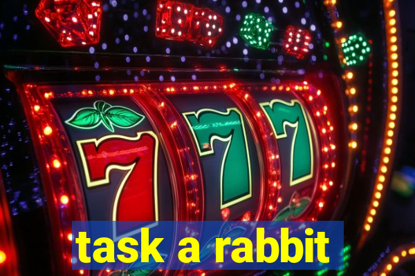 task a rabbit