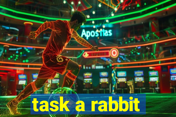 task a rabbit