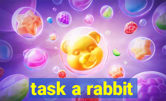 task a rabbit