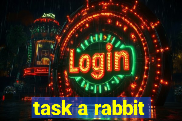 task a rabbit