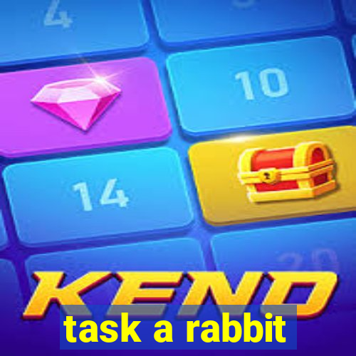 task a rabbit