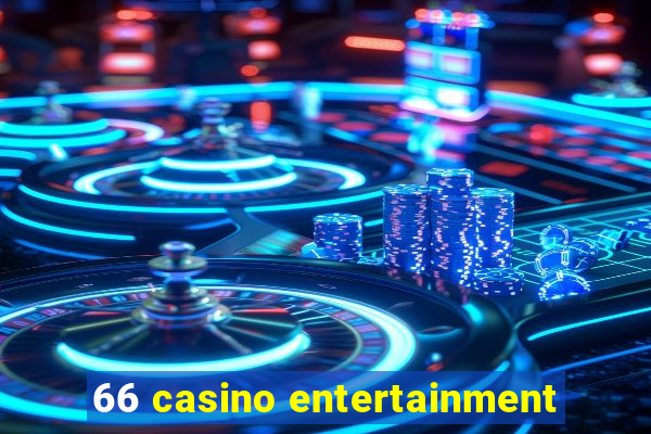 66 casino entertainment