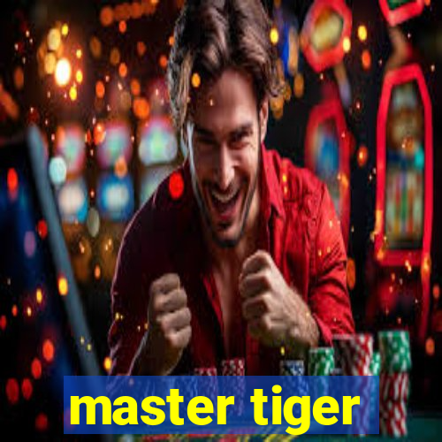 master tiger