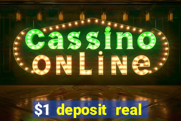 $1 deposit real play casinos