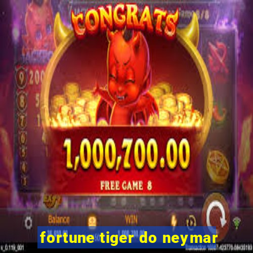 fortune tiger do neymar