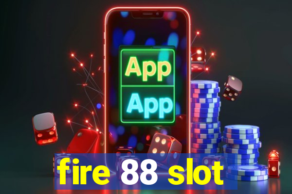 fire 88 slot