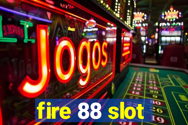 fire 88 slot