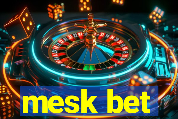 mesk bet