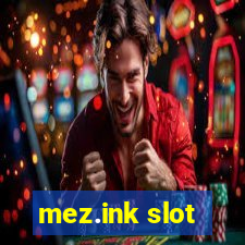 mez.ink slot